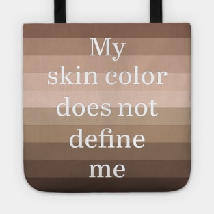 My skin color does not define me Tote