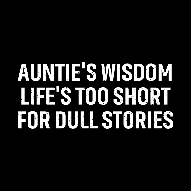 Auntie's wisdom 'Life's too short for dull stories by trendynoize