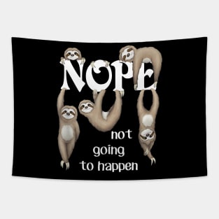 Nope Not Going To Happen Funny Sloth Tapestry