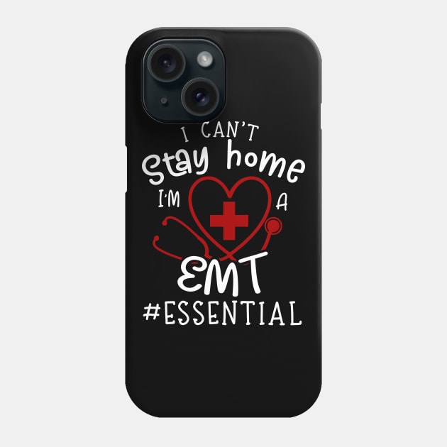 I Can't Stay Home I'm A EMT Phone Case by Pelman