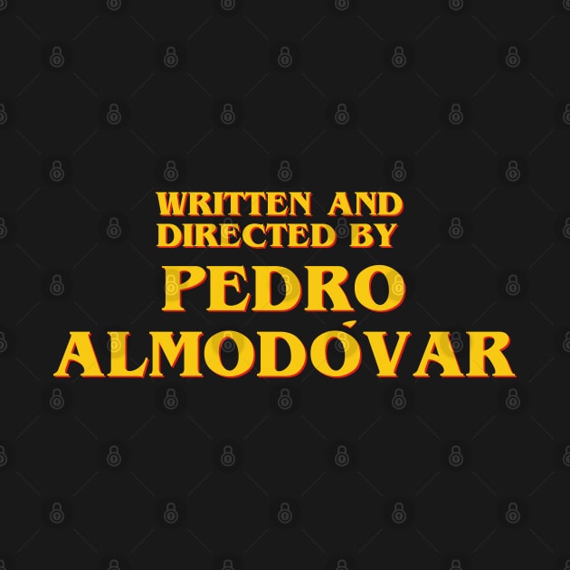 Written and Directed by Pedro Almodóvar by ribandcheese