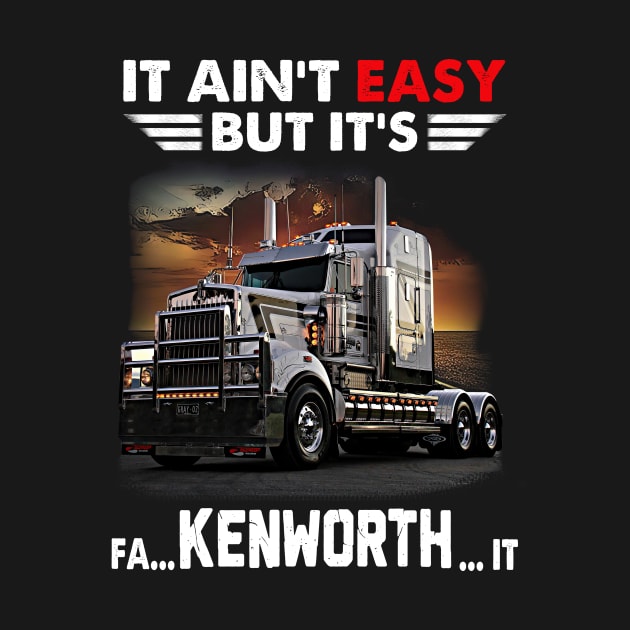 Trucker It Is Fa Kenworth It by noilualen