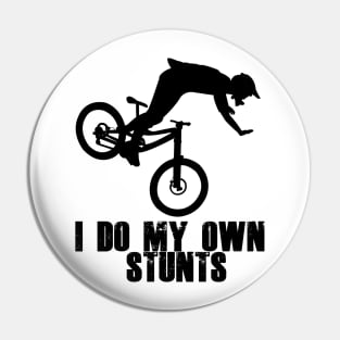 Funny Mountain Biking Cycling Gift I Do My Own Stunts MTB Pin