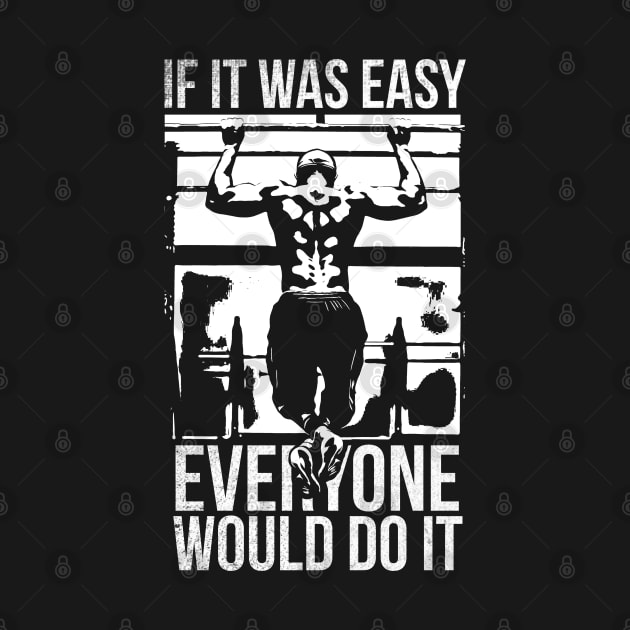 If it was easy, everyone would do it- Gym T-shirt by T-shirt US