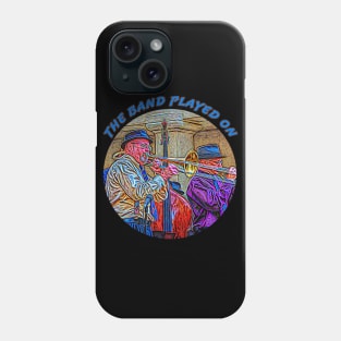 The Band Played On Phone Case