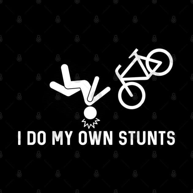 I Do My Own Stunts by Raw Designs LDN