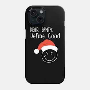 Dear santa define good Phone Case