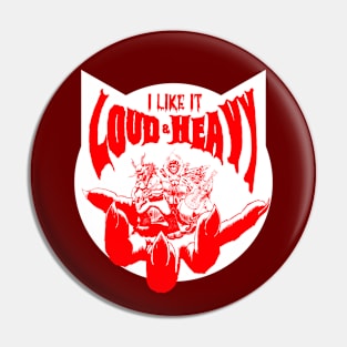 I Like It Loud & Heavy Pin