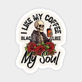 I Like My Coffee Black Like My Soul Magnet