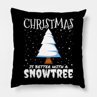 Christmas Is Better With A Snowtree - snowy Christmas tree gift Pillow