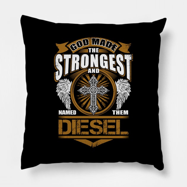 Diesel Name T Shirt - God Found Strongest And Named Them Diesel Gift Item Pillow by reelingduvet