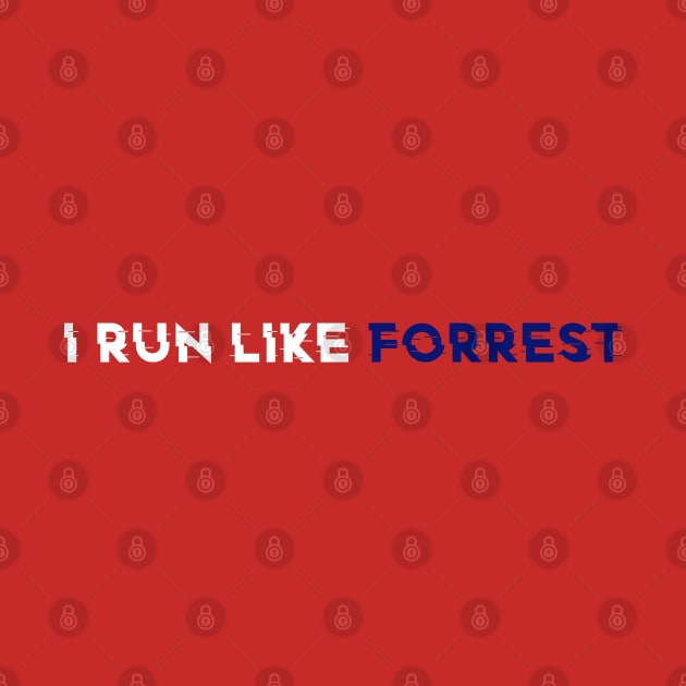 I Run Like Forrest by GlossyArtTees