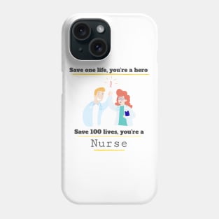 Save one life you're a hero, Save 100 lives you're a Nurse Phone Case