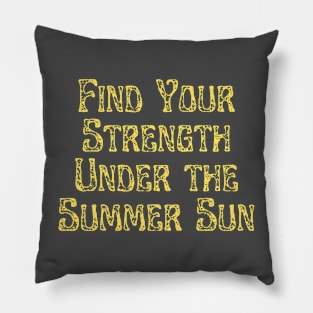 Find Your Strength Under the Summer Sun Pillow