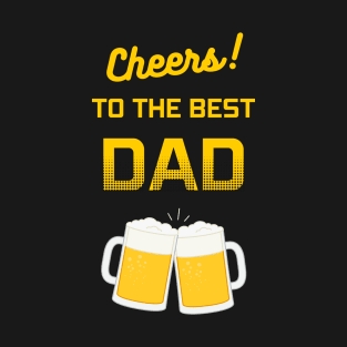 Cheers! To the Best Dad T-Shirt