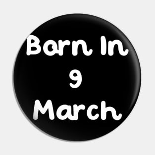 Born In 9 March Pin