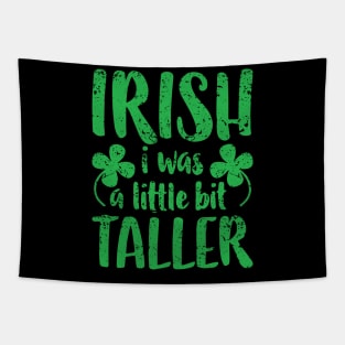 Funny Irish I Was a Little Bit Taller St Patrick Day Tapestry