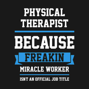 Physical Therapist - Cool Gift Job T-Shirt