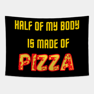 Half of my body is made of pizza Tapestry