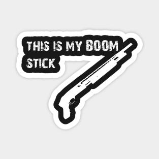 this is my boom stick Magnet