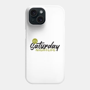 NIGHTLIFE saturday Phone Case