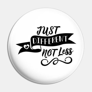 'Just Different, Not Less' Autism Awareness Shirt Pin
