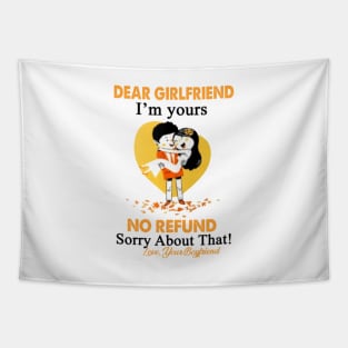 Boyfriend Dear Girlfriend I'm Yours No Refund Sorry About That Tapestry