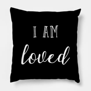 I am Loved Pillow