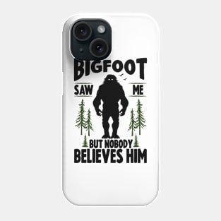 Bigfoot Saw Me Phone Case