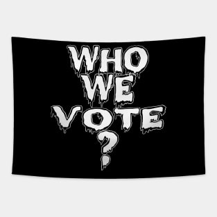 who we vote? Tapestry
