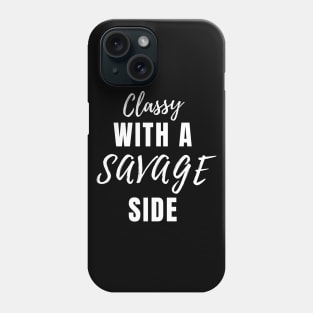 Classy With A Savage Side - Funny Saying Gift, Best Gift Idea For Friends, Classy Girls, Vintage Retro Phone Case