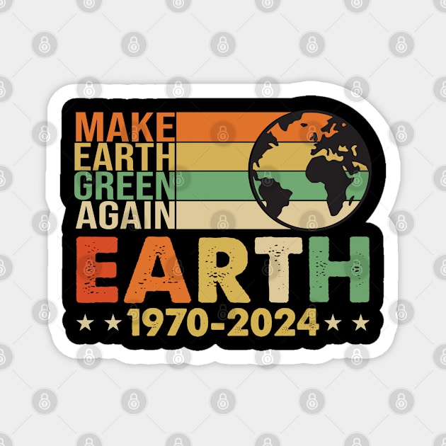 Make Earth Green Again 1970-2024 Eco-Friendly Slogan Tee Magnet by JJDezigns