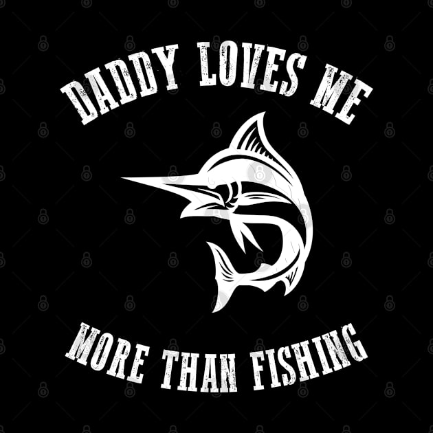 Fathers day Daddy Loves Me More Than Fishing by Saymen Design