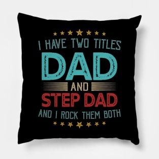 I Have Two Titles Dad And Step Dad And I Rock Them Both Pillow