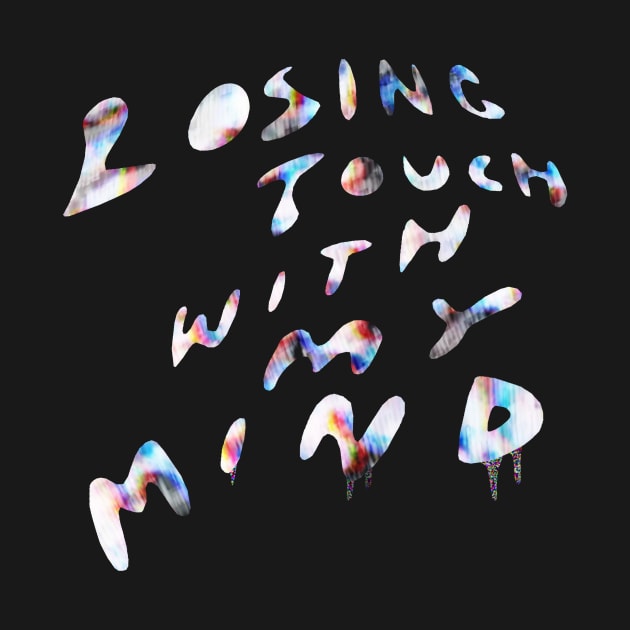 Losing Touch With My Mind by FrontLawnUtopia