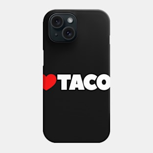 I Love Tacos Phone Case