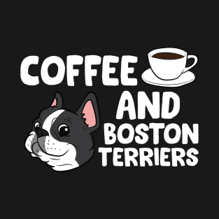 Funny Boston Terrier Lover Coffee And Boston Terriers T-Shirt