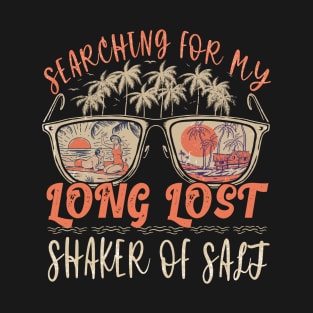 Searching For My Long Lost Shaker Of Salt T-Shirt