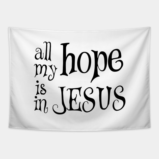 All my hope is in jesus Tapestry by Dhynzz