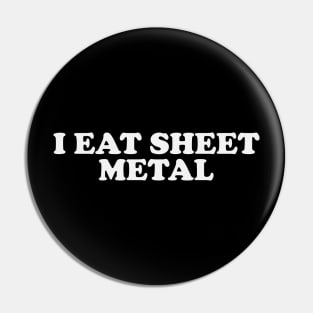 I Eat Sheet Metal T-Shirt or Crewneck, Ironic Tees, Dank Meme Quote Pin