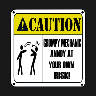 Caution grumpy mechanic sign T-Shirt