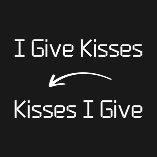 I give Kisses T-Shirt mug apparel hoodie tote gift sticker pillow art pin T-Shirt