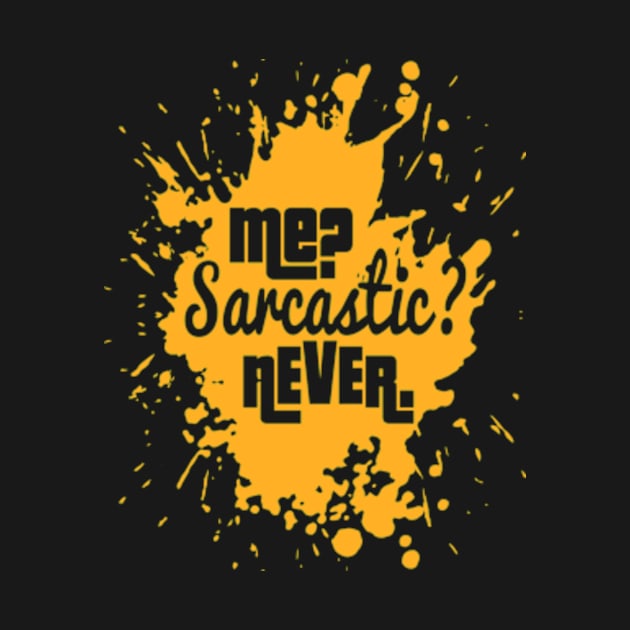 Me Sarcastic Never Funny Meme Saying by sarcasmandadulting