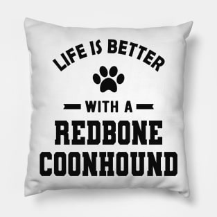 Redbone Coonhound Dog - Life is better with a redbone coonhound Pillow