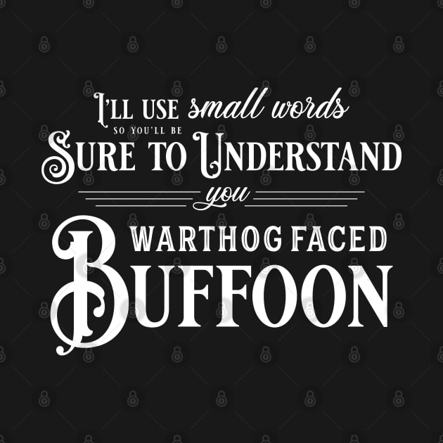 You Warthog Faced Buffoon (White Font) by Epic Færytales