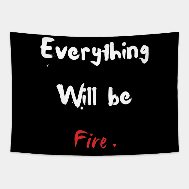 Everything will be fire ! Tapestry by The Goodberry