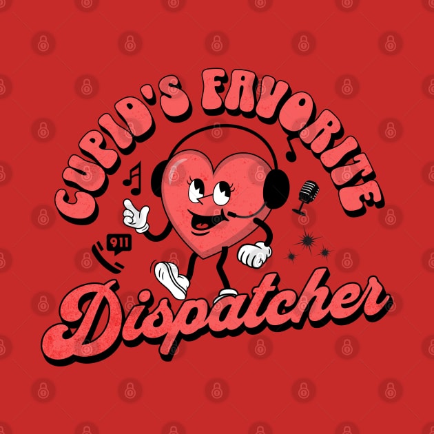 Cupid's Favorite Dispatcher by Shirts by Jamie