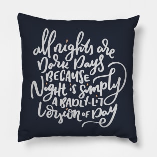 All nights are dark days... Quote Pillow