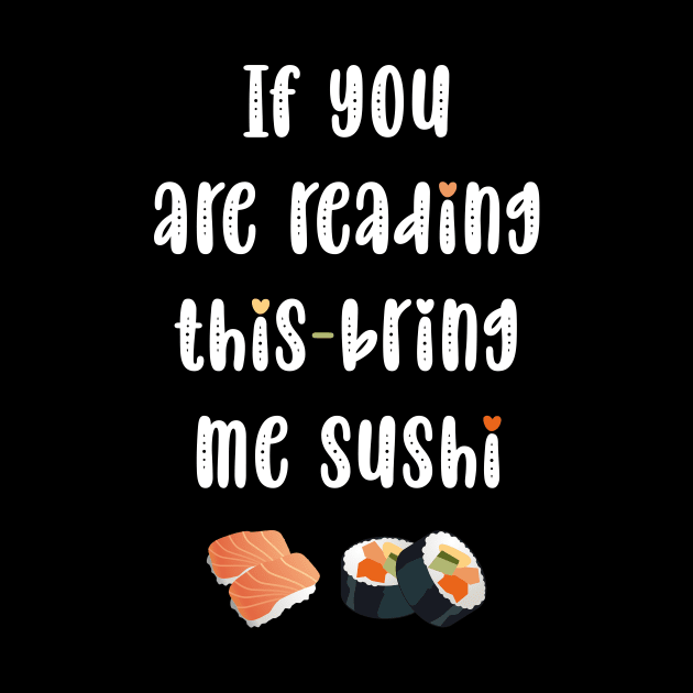 If you are reading this bring me sushi by Horisondesignz