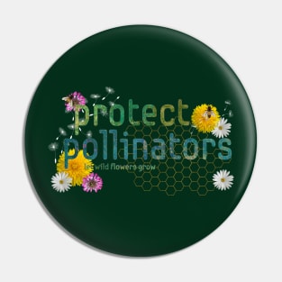 Protect Pollinators - let wild flowers grow. Pin